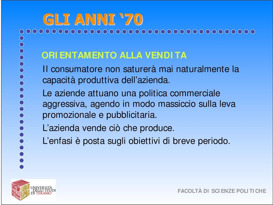 Le aziende attuano una politica commerciale aggressiva, agendo in modo