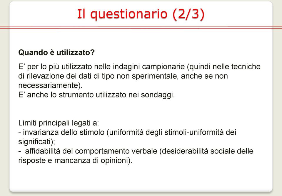 sperimentale, anche se non necessariamente). E anche lo strumento utilizzato nei sondaggi.