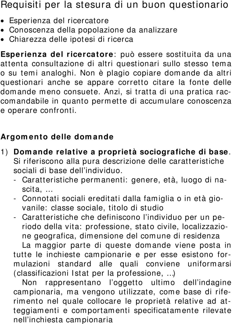 Non è plagio copiare domande da altri questionari anche se appare corretto citare la fonte delle domande meno consuete.