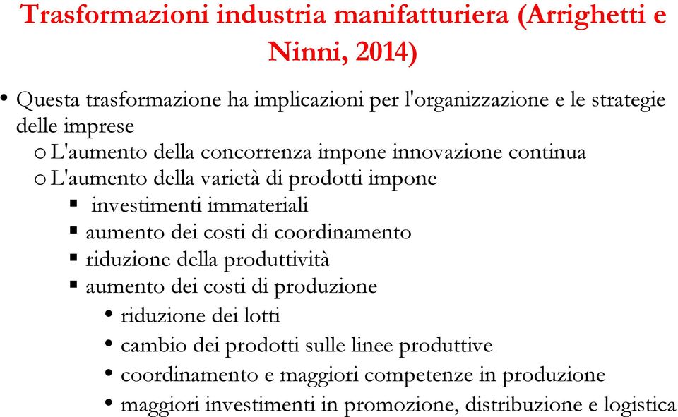 coordinamento " riduzione della produttività " aumento dei costi di produzione riduzione dei lotti cambio dei prodotti