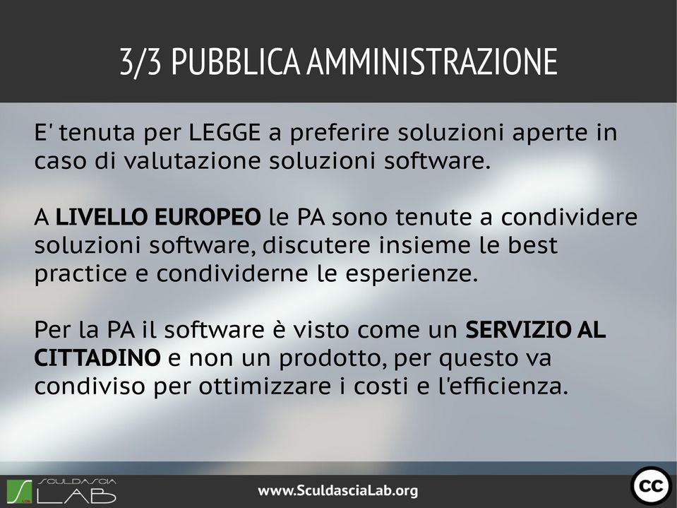 A LIVELLO EUROPEO le PA sono tenute a condividere soluzioni software, discutere insieme le best