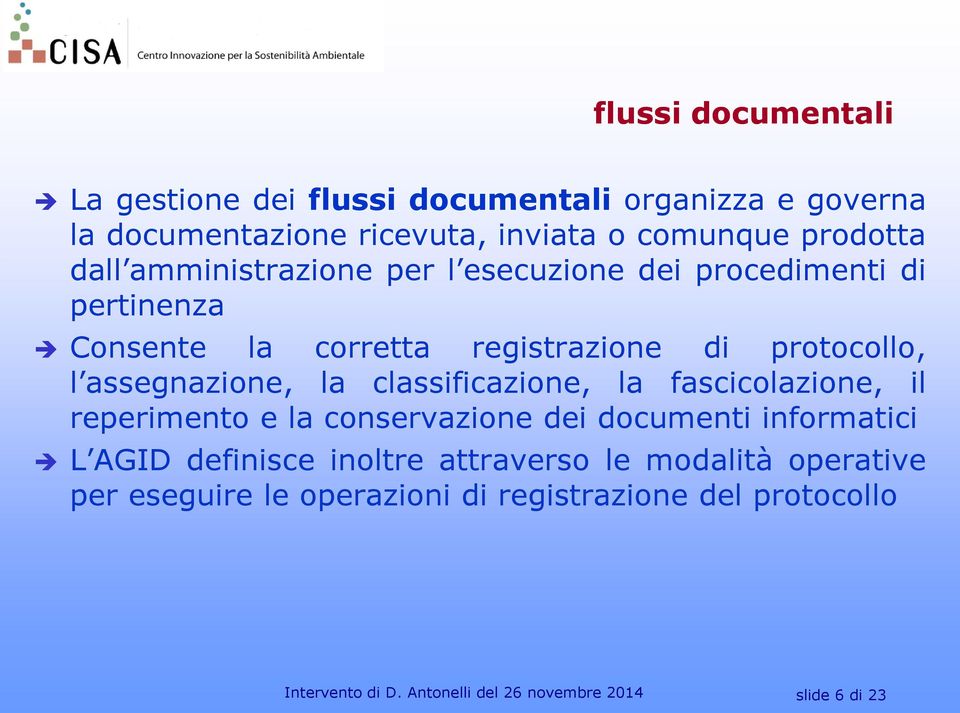 classificazione, la fascicolazione, il reperimento e la conservazione dei documenti informatici L AGID definisce inoltre attraverso le
