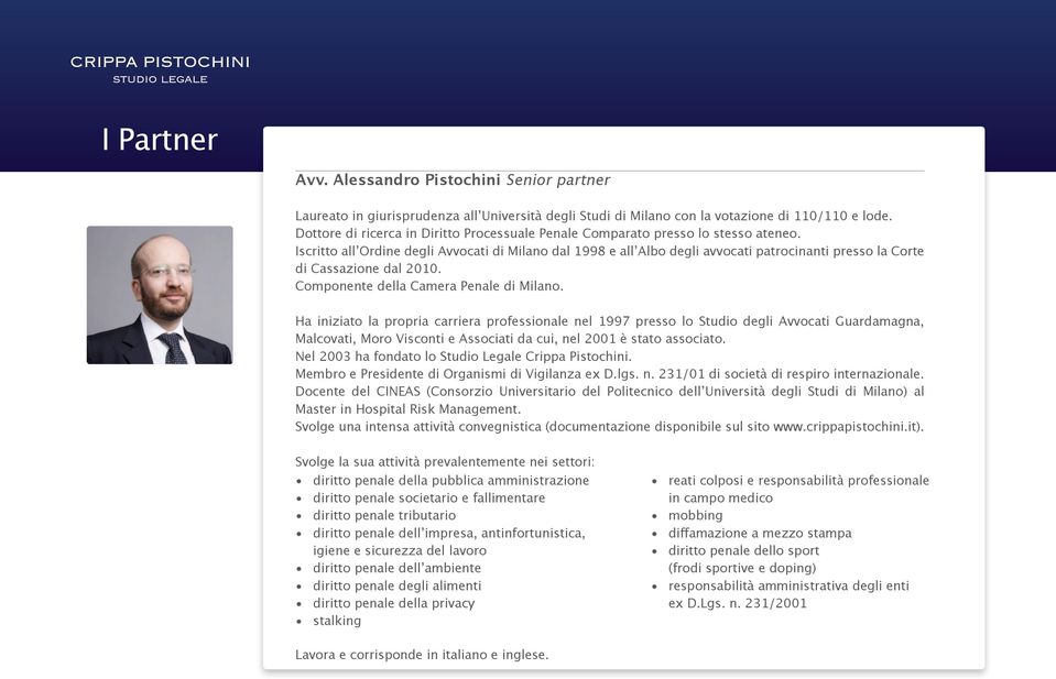 Iscritto allʼordine degli Avvocati di Milano dal 1998 e allʼalbo degli avvocati patrocinanti presso la Corte di Cassazione dal 2010. Componente della Camera Penale di Milano.