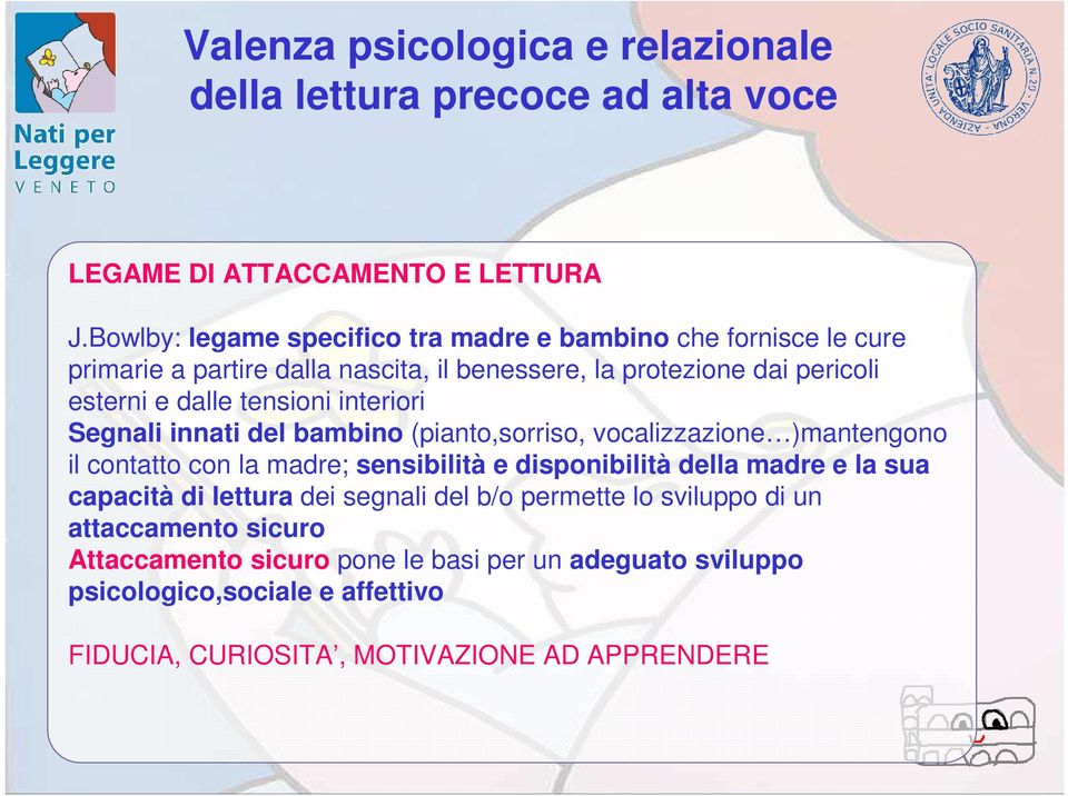 tensioni interiori Segnali innati del bambino (pianto,sorriso, vocalizzazione )mantengono il contatto con la madre; sensibilità e disponibilità della madre e la