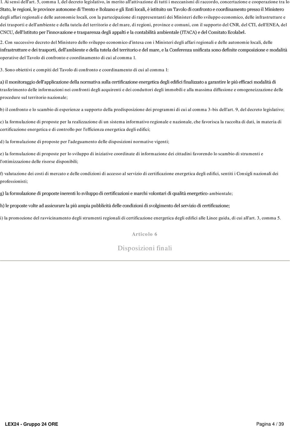 Enti locali, è istituito un Tavolo di confronto e coordinamento presso il Ministero degli affari regionali e delle autonomie locali, con la partecipazione di rappresentanti dei Ministeri dello