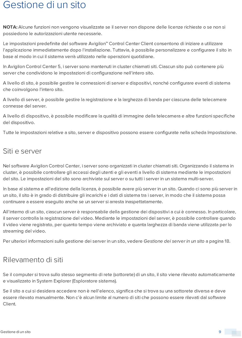 Tuttavia, è possibile personalizzare e configurare il sito in base al modo in cui il sistema verrà utilizzato nelle operazioni quotidiane.