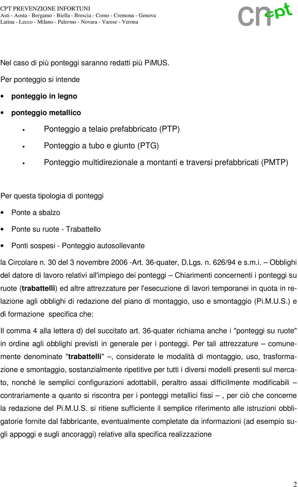 (PMTP) Per questa tipologia di ponteggi Ponte a sbalzo Ponte su ruote - Trabattello Ponti sospesi - Ponteggio autosollevante la Circolare n. 30 del 3 novembre 2006 -Art. 36-quater, D.Lgs. n. 626/94 e s.