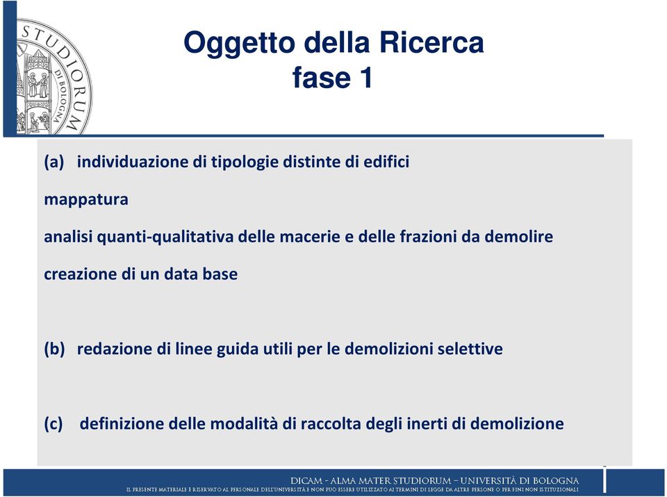 creazione di un data base (b) redazione di linee guida utili per le demolizioni