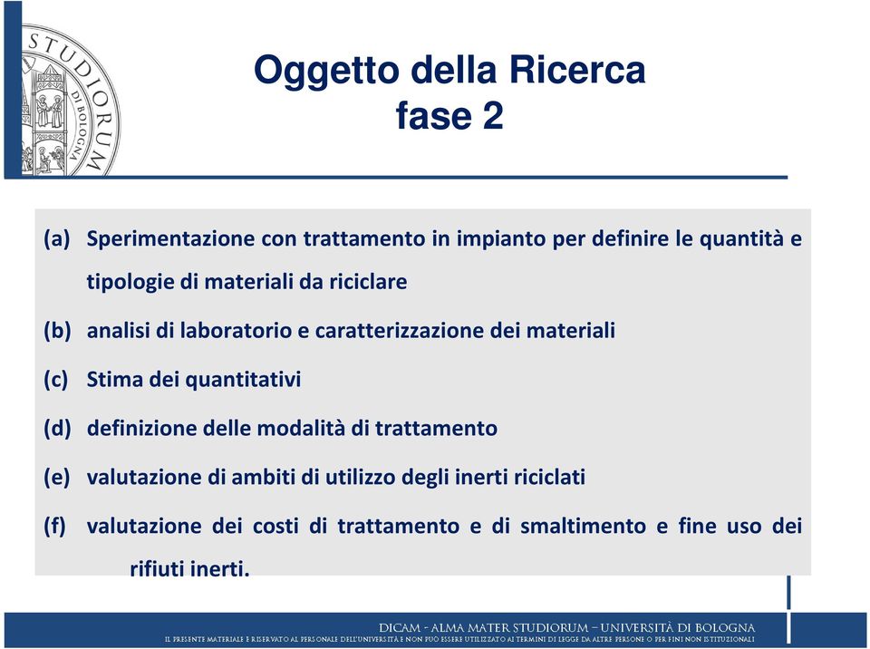 Stima dei quantitativi (d) definizione delle modalità di trattamento (e) valutazione di ambiti di