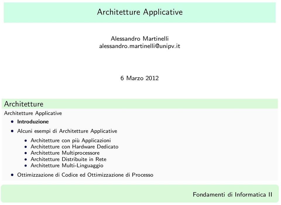 Applicative Architetture con più Applicazioni Architetture con Hardware Dedicato Architetture