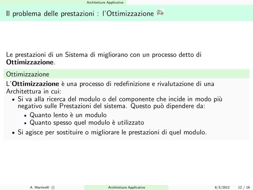 del componente che incide in modo più negativo sulle Prestazioni del sistema.