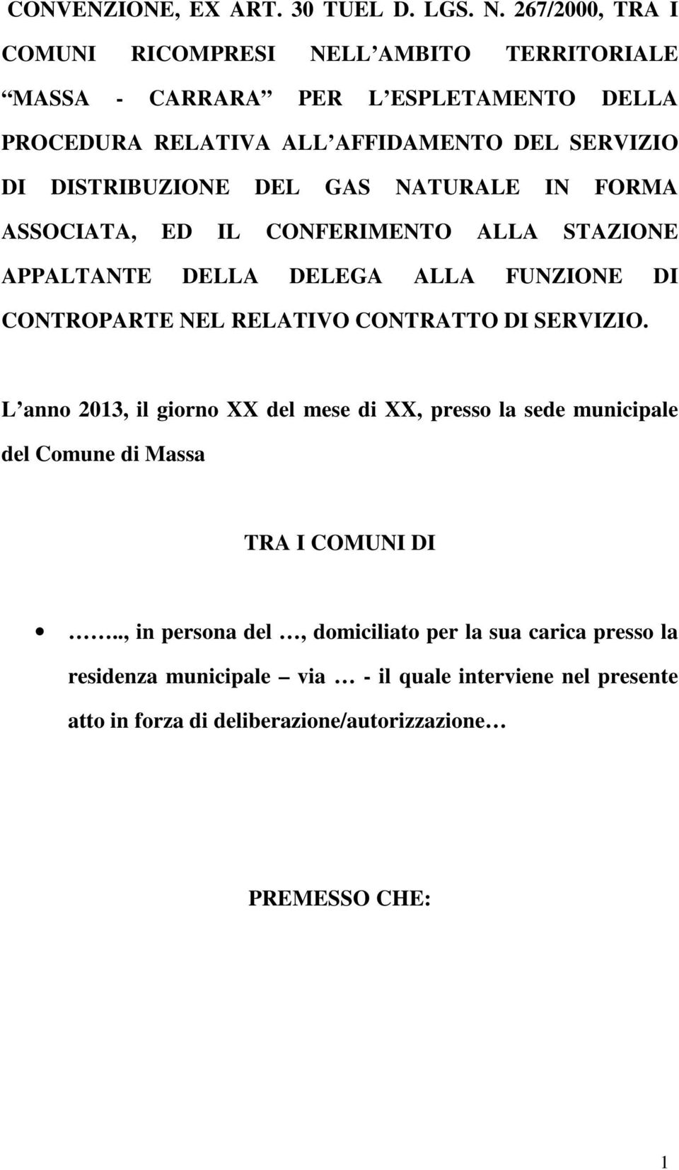 DISTRIBUZIONE DEL GAS NATURALE IN FORMA ASSOCIATA, ED IL CONFERIMENTO ALLA STAZIONE APPALTANTE DELLA DELEGA ALLA FUNZIONE DI CONTROPARTE NEL RELATIVO CONTRATTO