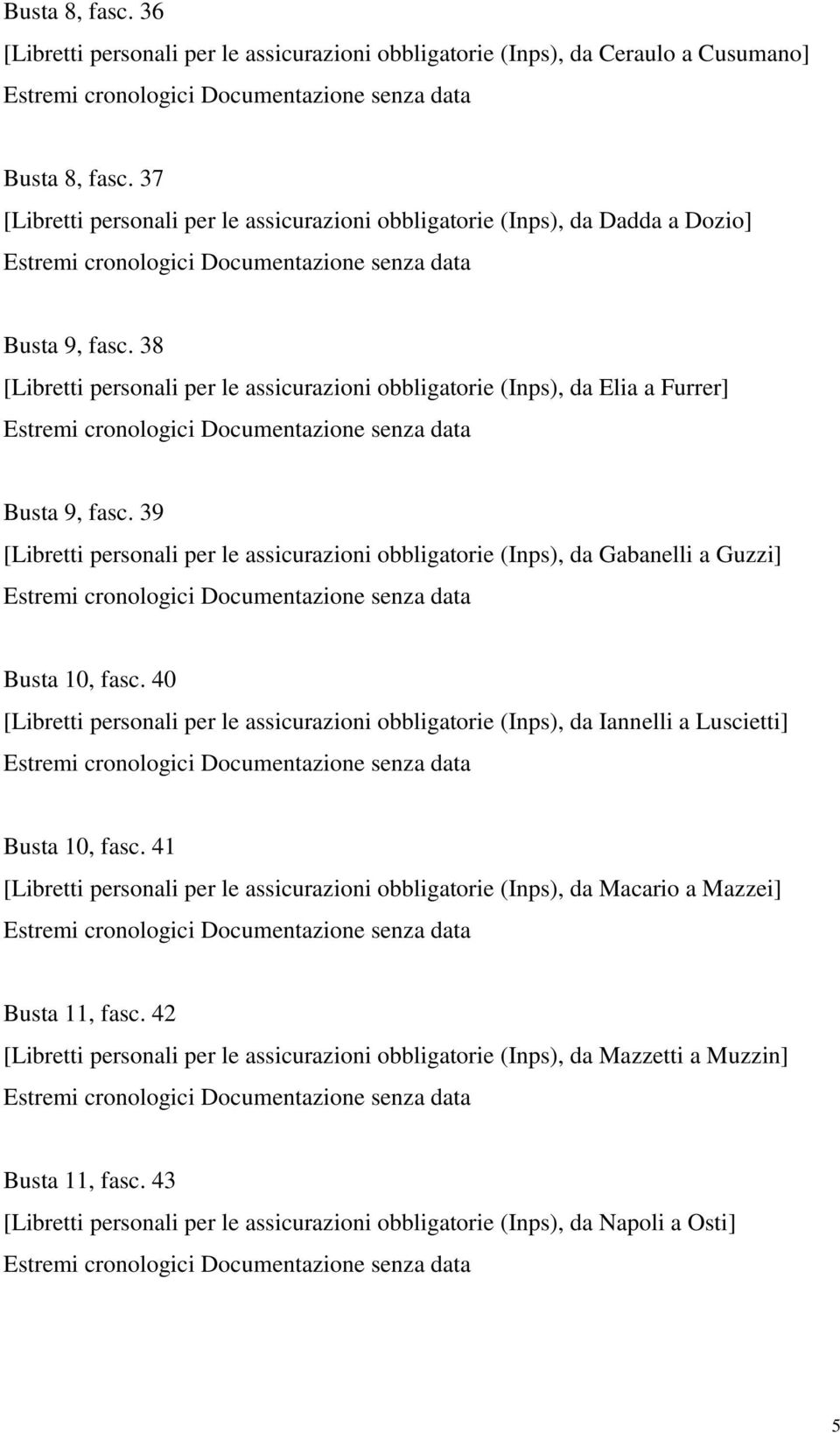 39 [Libretti personali per le assicurazioni obbligatorie (Inps), da Gabanelli a Guzzi] Busta 10, fasc.