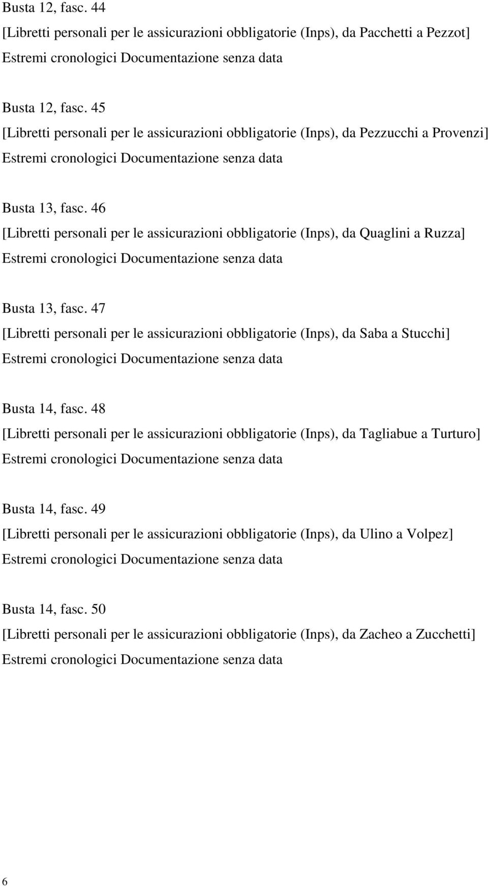 46 [Libretti personali per le assicurazioni obbligatorie (Inps), da Quaglini a Ruzza] Busta 13, fasc.