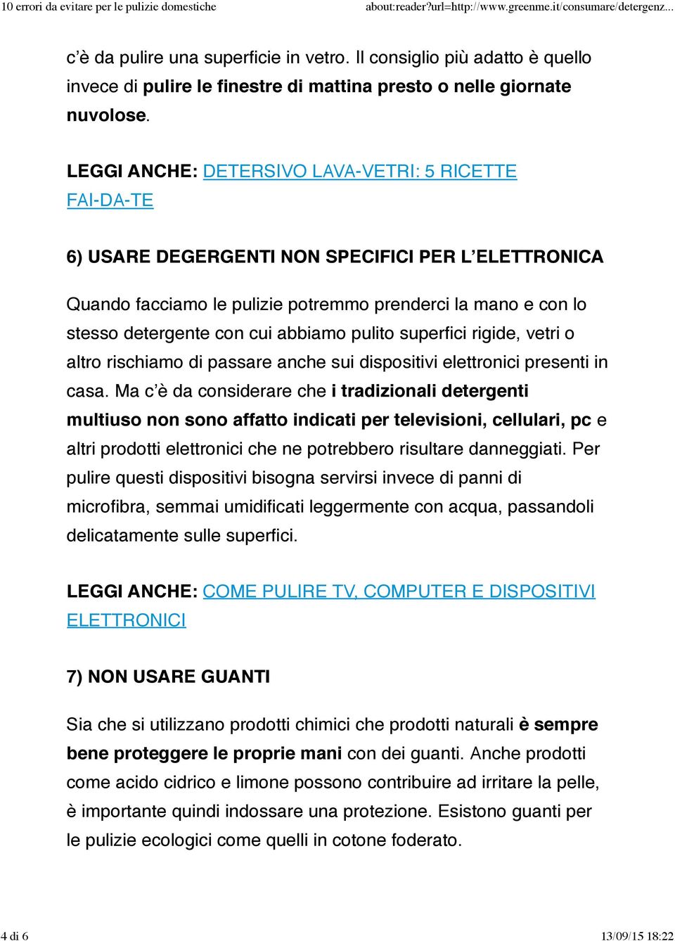 abbiamo pulito superfici rigide, vetri o altro rischiamo di passare anche sui dispositivi elettronici presenti in casa.