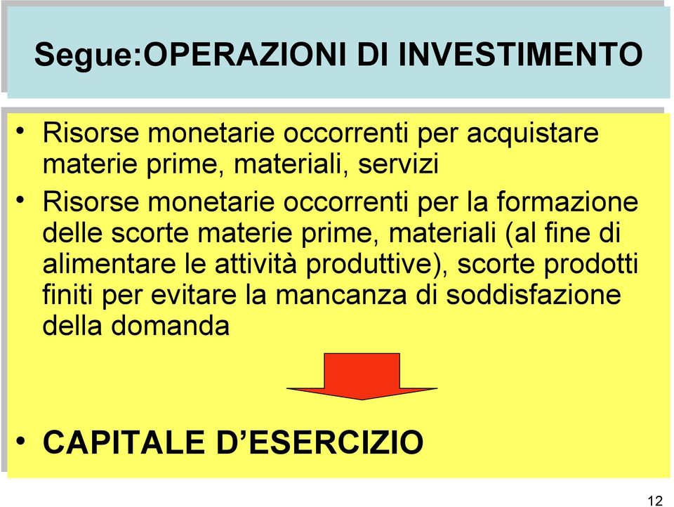 materie prime, materiali (al fine di alimentare le attività produttive), scorte