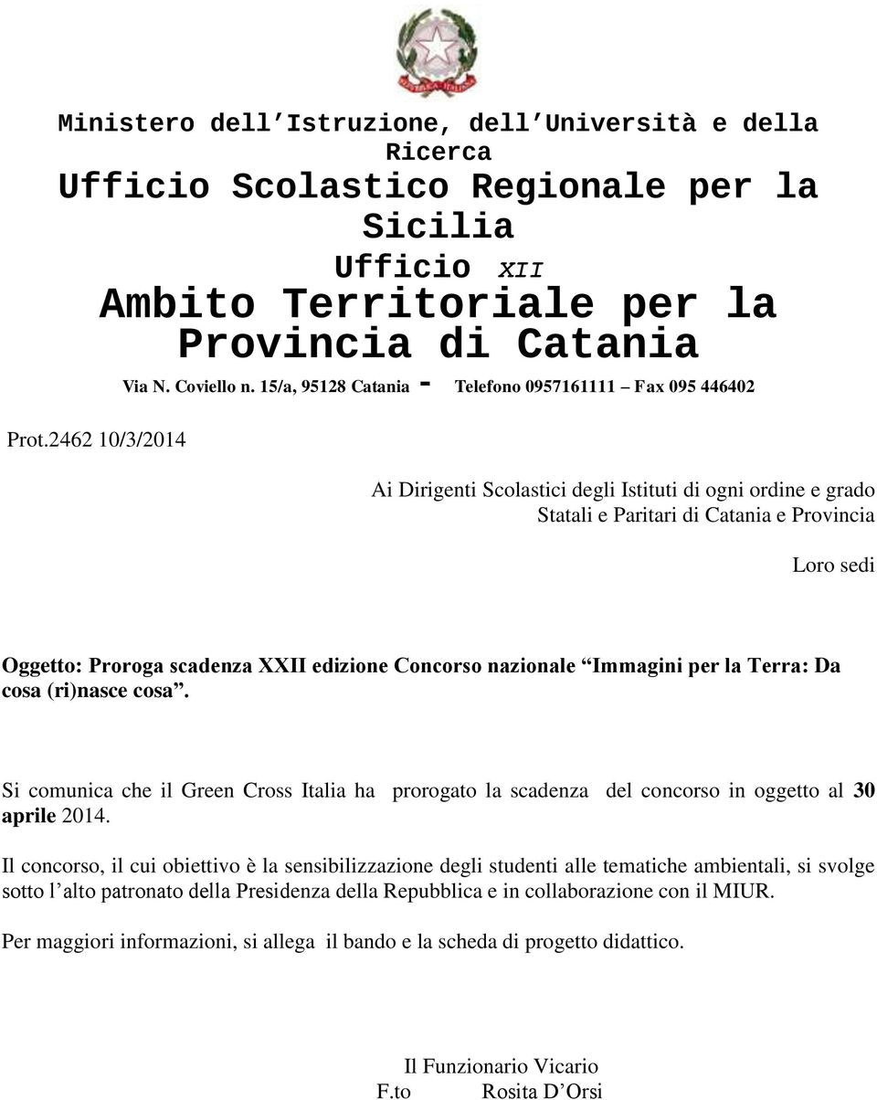 15/a, 95128 Catania - Telefono 0957161111 Fax 095 446402 Ai Dirigenti Scolastici degli Istituti di ogni ordine e grado Statali e Paritari di Catania e Provincia Loro sedi Oggetto: Proroga scadenza