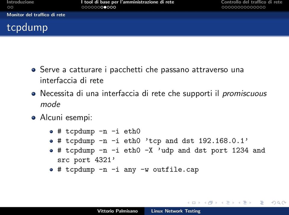 mode Alcuni esempi: # tcpdump -n -i eth0 