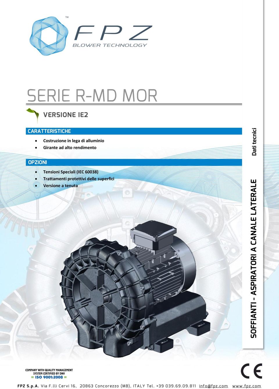 superfici Versione a tenuta SOFFIATI - ASPIRATORI A CAALE LATERALE Dati tecnici FPZ S.p.A. Via F.