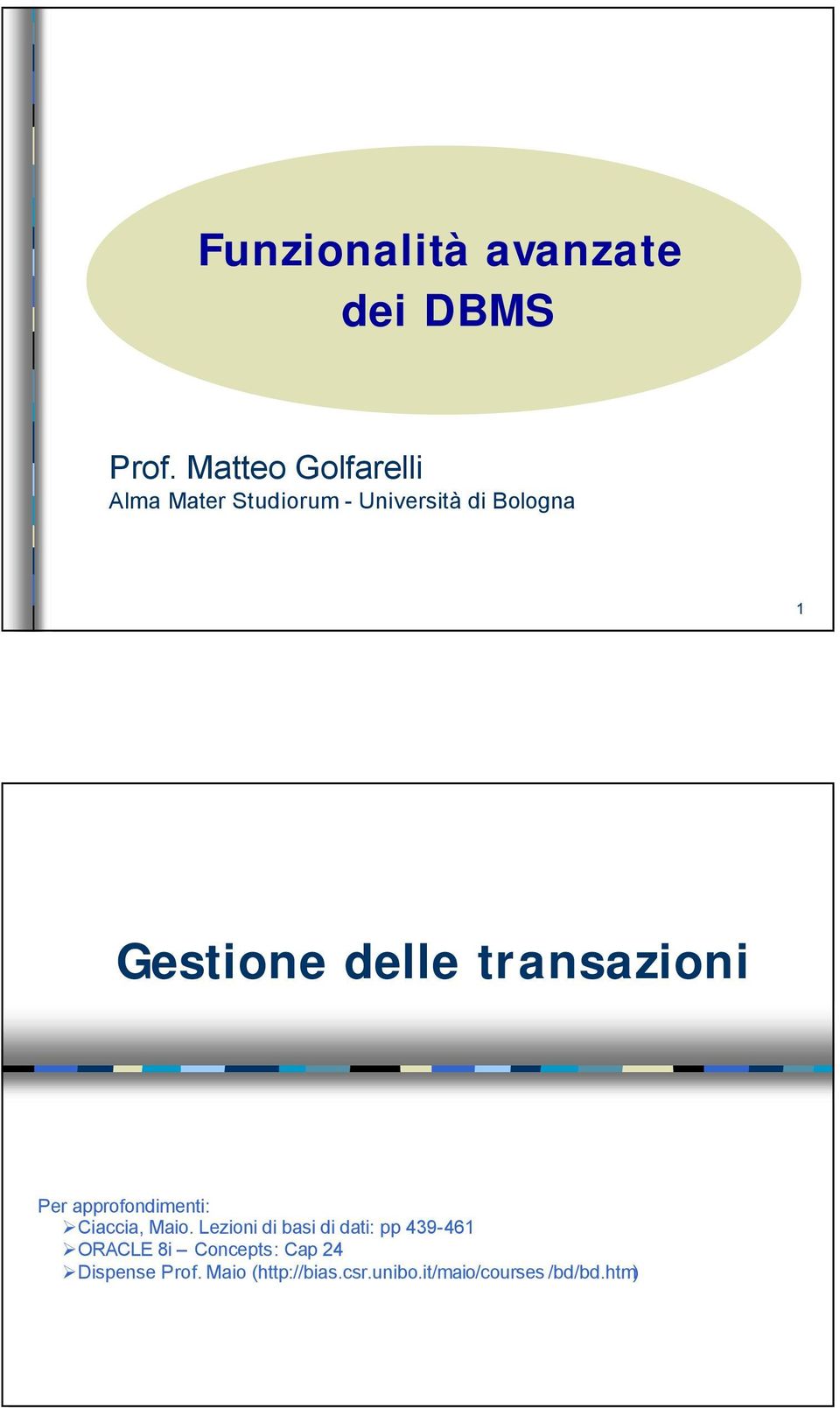 delle transazioni Per approfondimenti: Ciaccia, Maio.