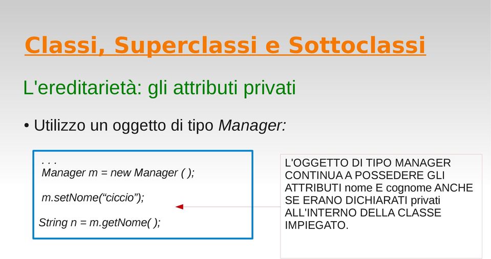 getnome( ); L'OGGETTO DI TIPO MANAGER CONTINUA A POSSEDERE GLI ATTRIBUTI