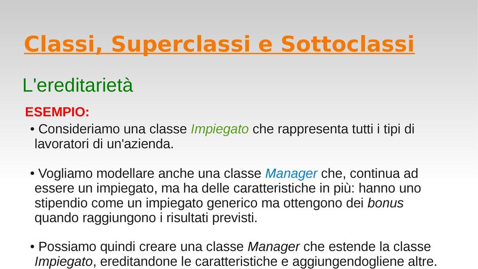 hanno uno stipendio come un impiegato generico ma ottengono dei bonus quando raggiungono i risultati previsti.