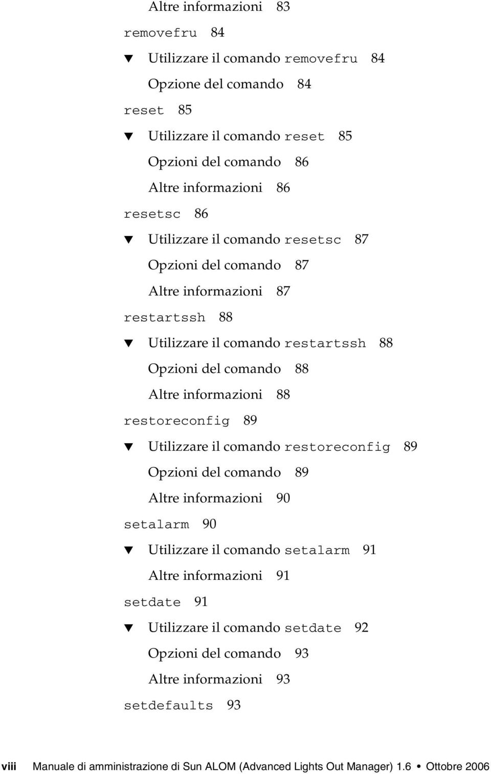 88 restoreconfig 89 Utilizzare il comando restoreconfig 89 Opzioni del comando 89 Altre informazioni 90 setalarm 90 Utilizzare il comando setalarm 91 Altre informazioni 91 setdate