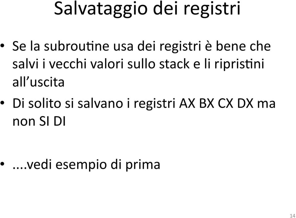 stack e li ripriscni all uscita Di solito si salvano