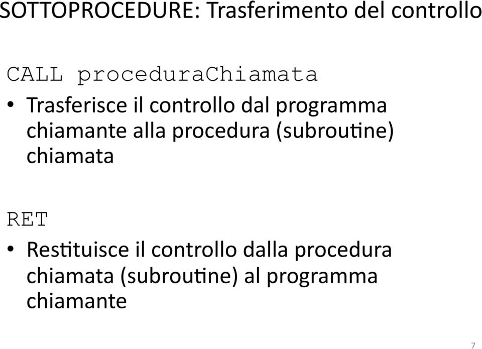 chiamante alla procedura (subroucne) chiamata RET ResCtuisce