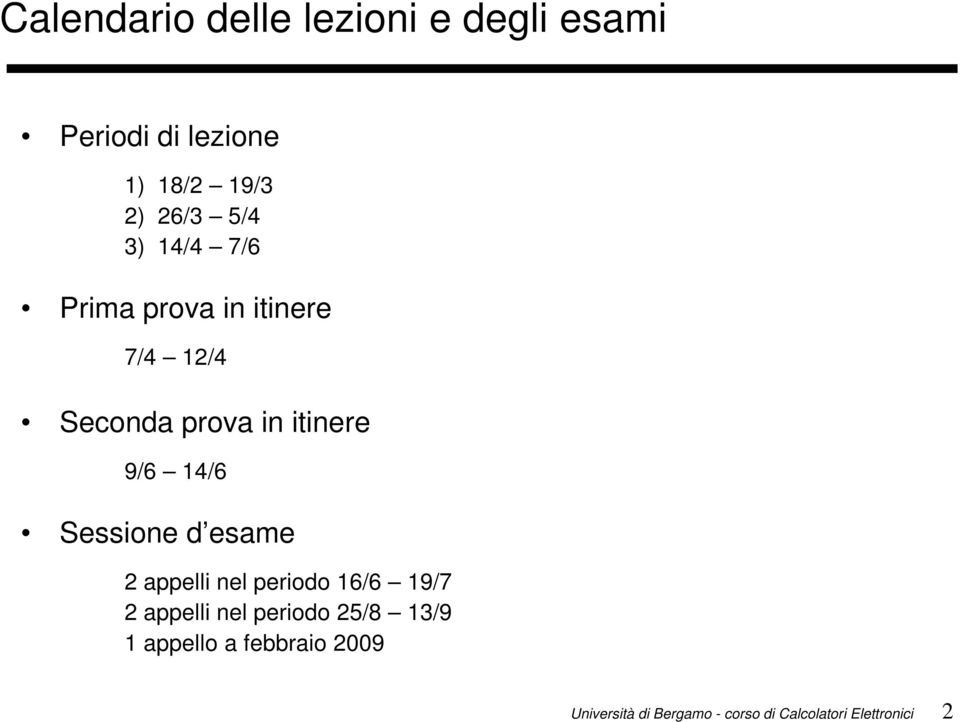 Seconda prova in itinere 9/6 14/6 Sessione d esame 2 appelli nel