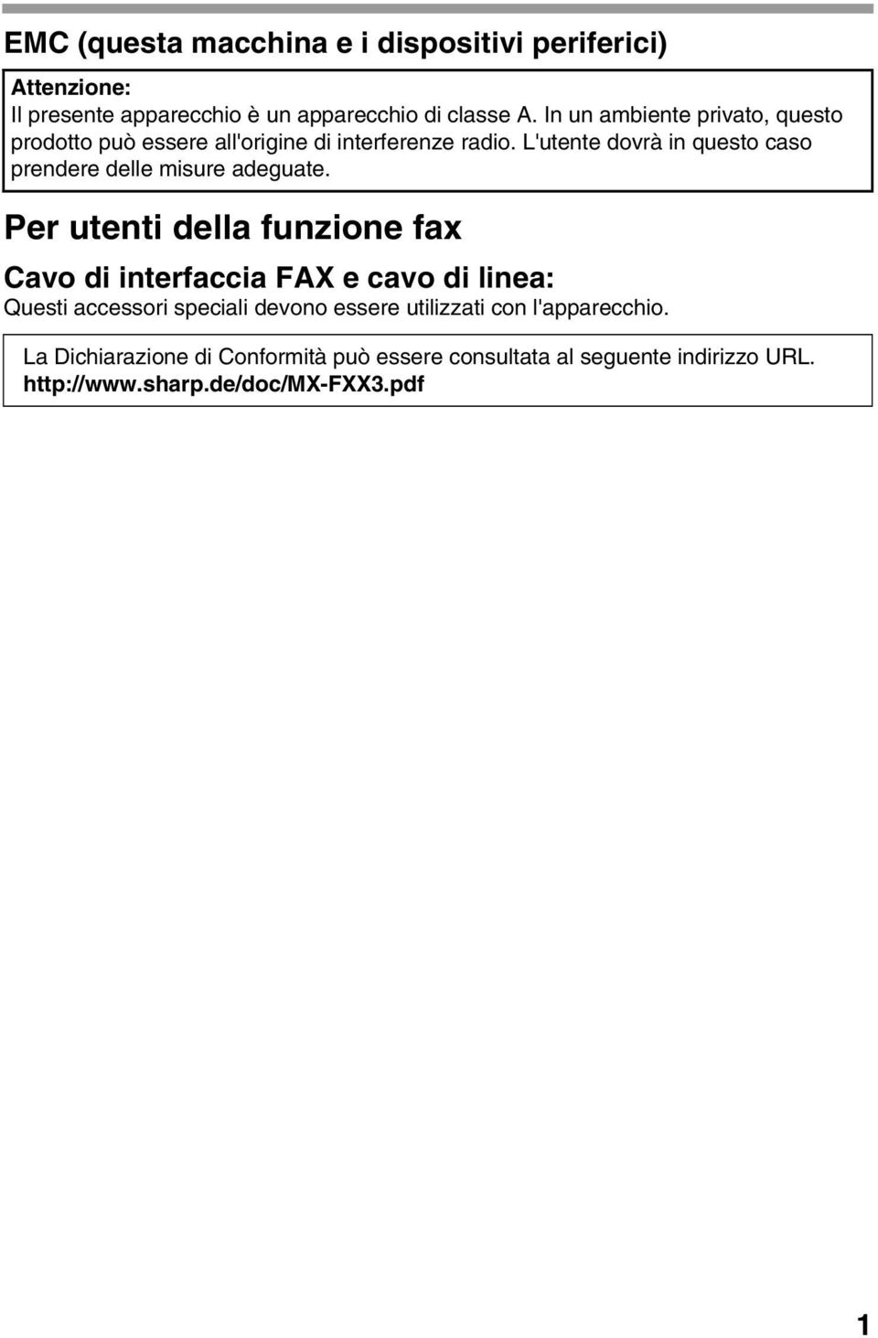 L'utente dovrà in questo caso prendere delle misure adeguate.