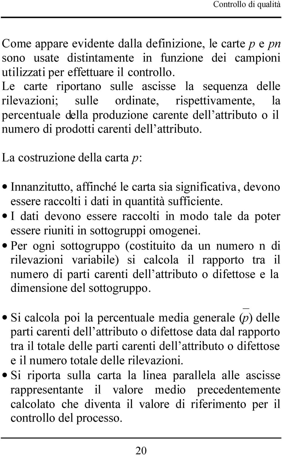 La costruzione della carta p: Innanzitutto, affinché le carta sia significativa, devono essere raccolti i dati in quantità sufficiente.