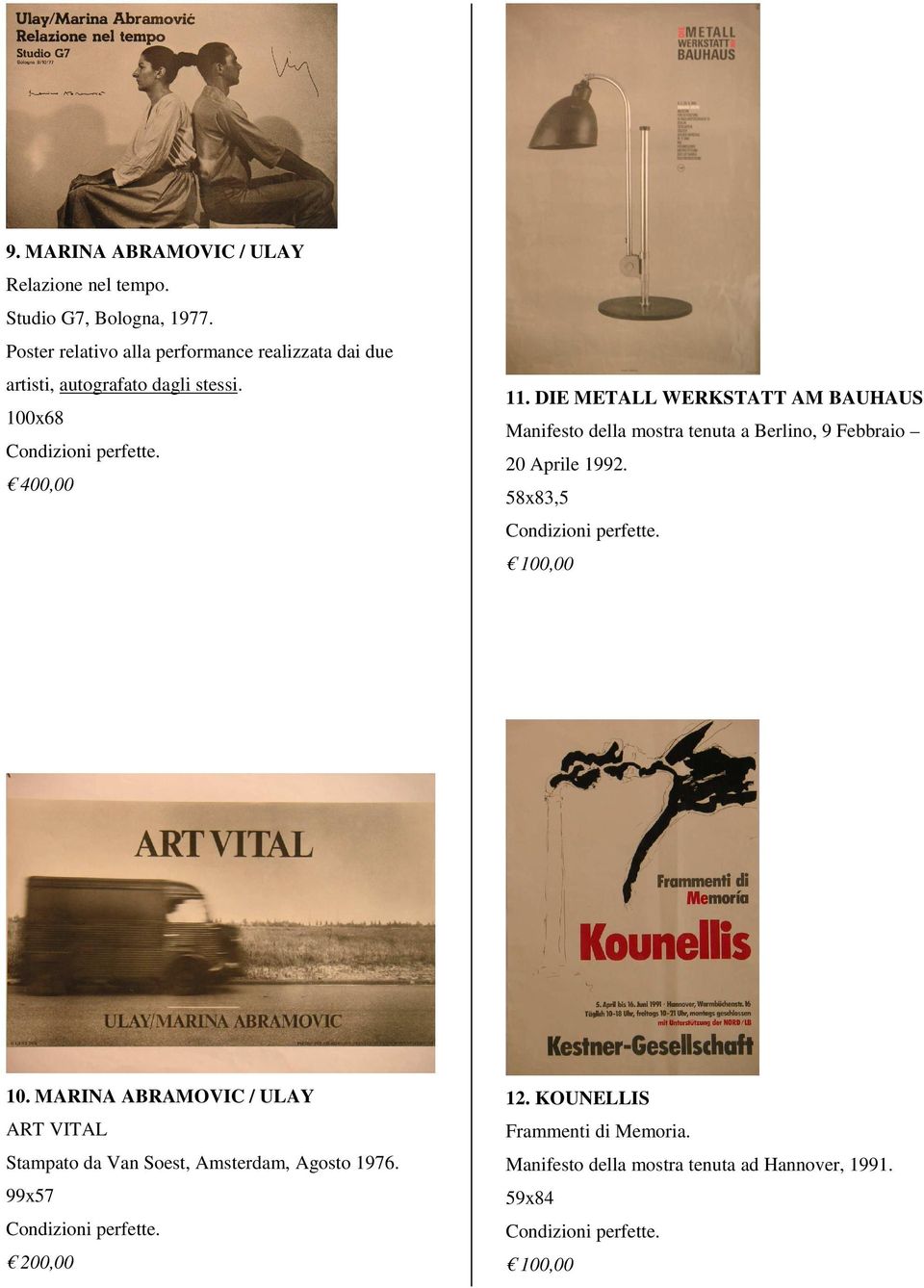 DIE METALL WERKSTATT AM BAUHAUS Manifesto della mostra tenuta a Berlino, 9 Febbraio 20 Aprile 1992. 58x83,5 100,00 10.