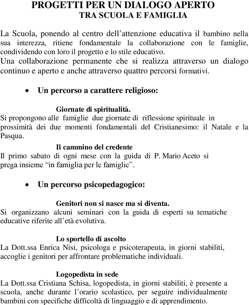 Un percorso a carattere religioso: Giornate di spiritualità.