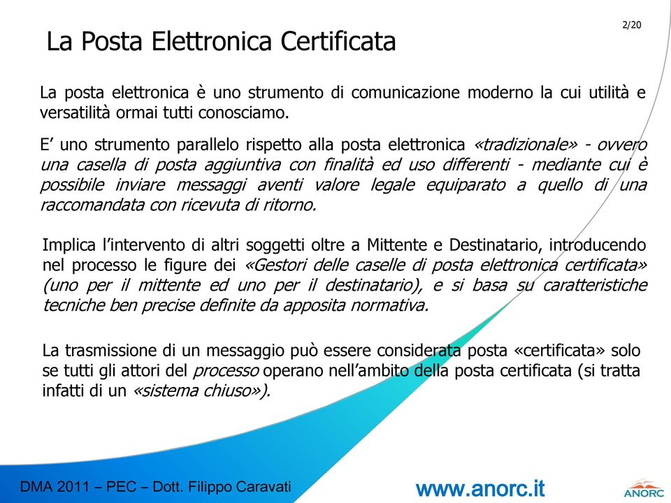 valore legale equiparato a quello di una raccomandata con ricevuta di ritorno.