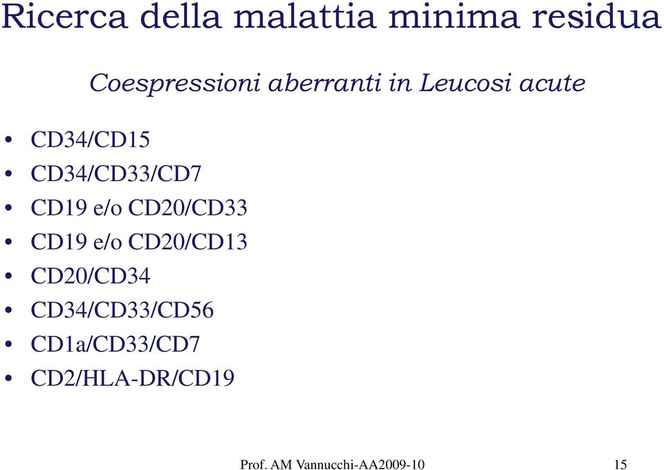 CD34/CD33/CD7 CD19 e/o CD20/CD33 CD19 e/o