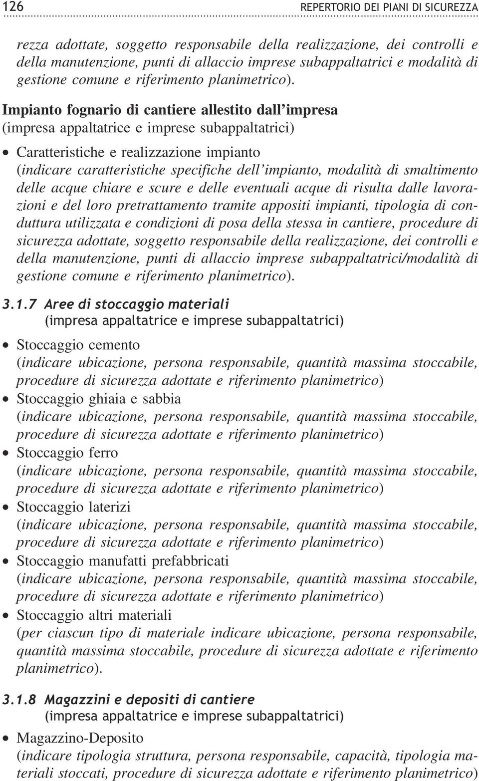 Impianto fognario di cantiere allestito dall impresa Caratteristiche e realizzazione impianto (indicare caratteristiche specifiche dell impianto, modalità di smaltimento delle acque chiare e scure e