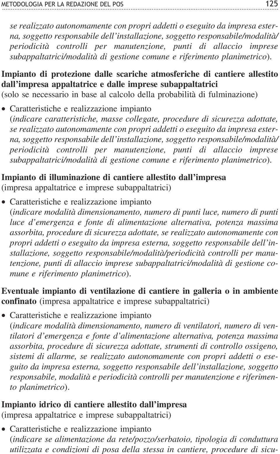 Impianto di protezione dalle scariche atmosferiche di cantiere allestito dall impresa appaltatrice e dalle imprese subappaltatrici (solo se necessario in base al calcolo della probabilità di