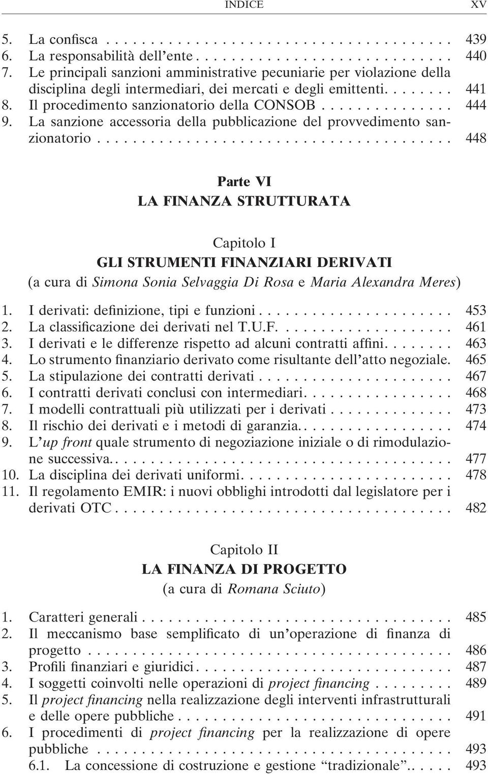 La sanzione accessoria della pubblicazione del provvedimento sanzionatorio.