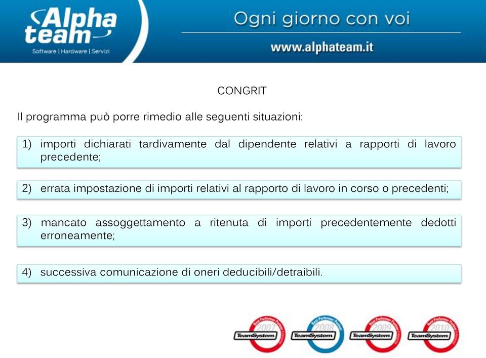 importi relativi al rapporto di lavoro in corso o precedenti; 3) mancato assoggettamento a