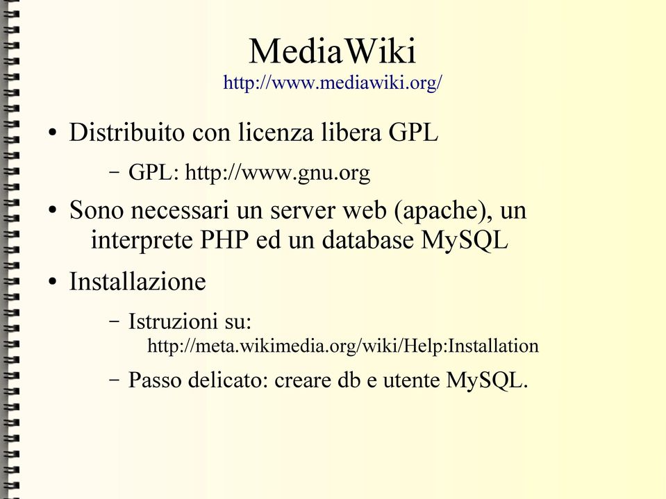 org Sono necessari un server web (apache), un interprete PHP ed un