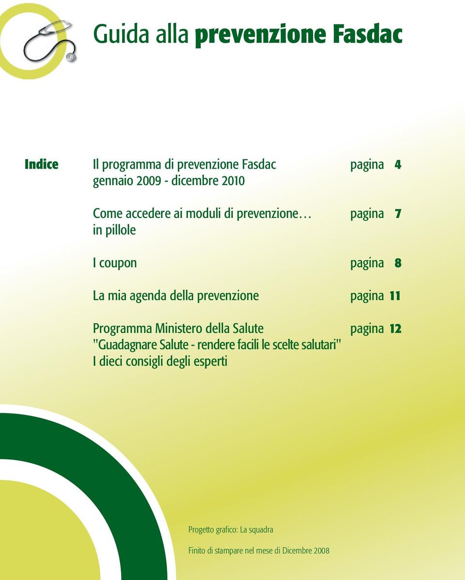 prevenzione pagina 11 Programma Ministero della Salute pagina 12 "Guadagnare Salute - rendere facili le