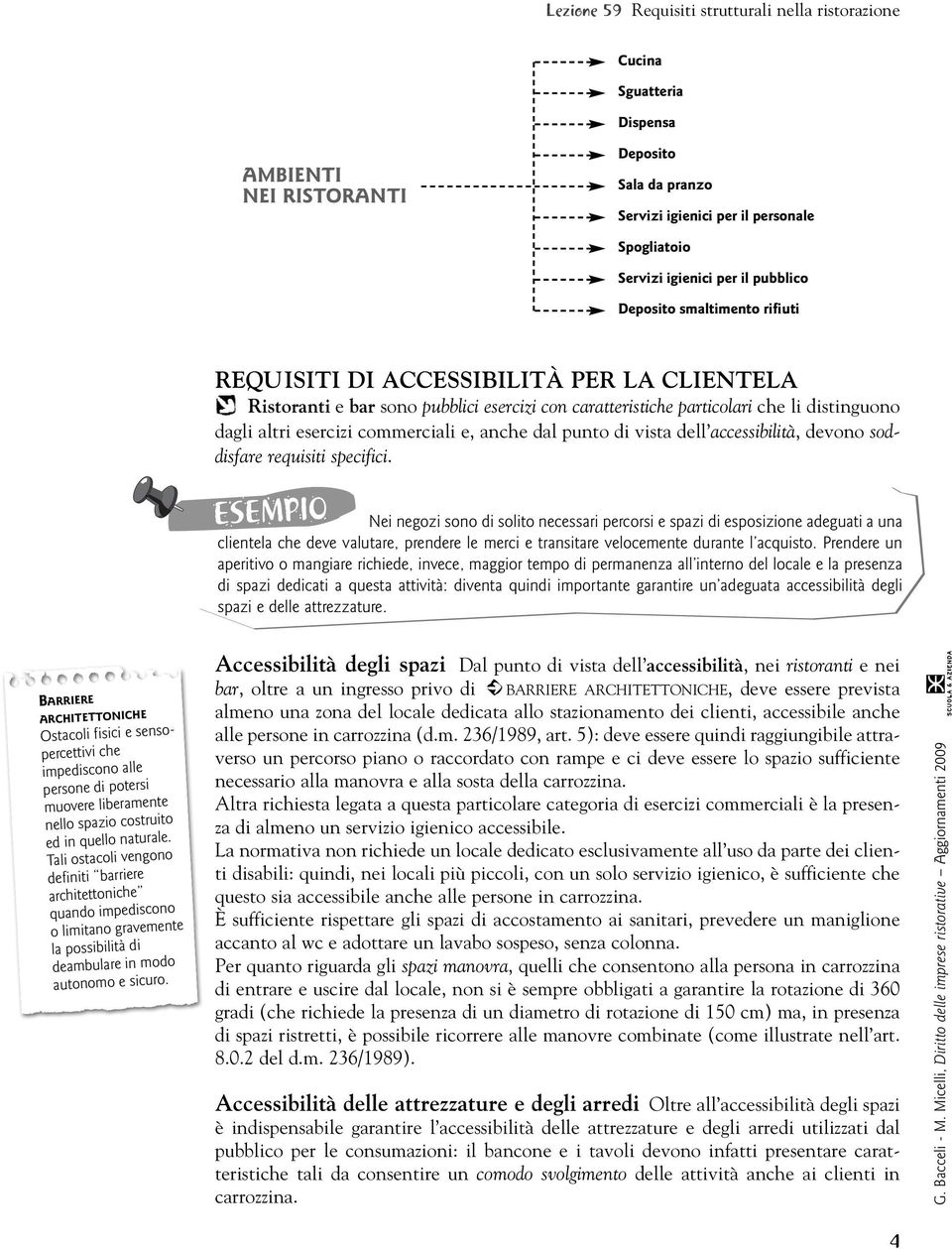 commerciali e, anche dal punto di vista dell accessibilità, devono soddisfare requisiti specifici.