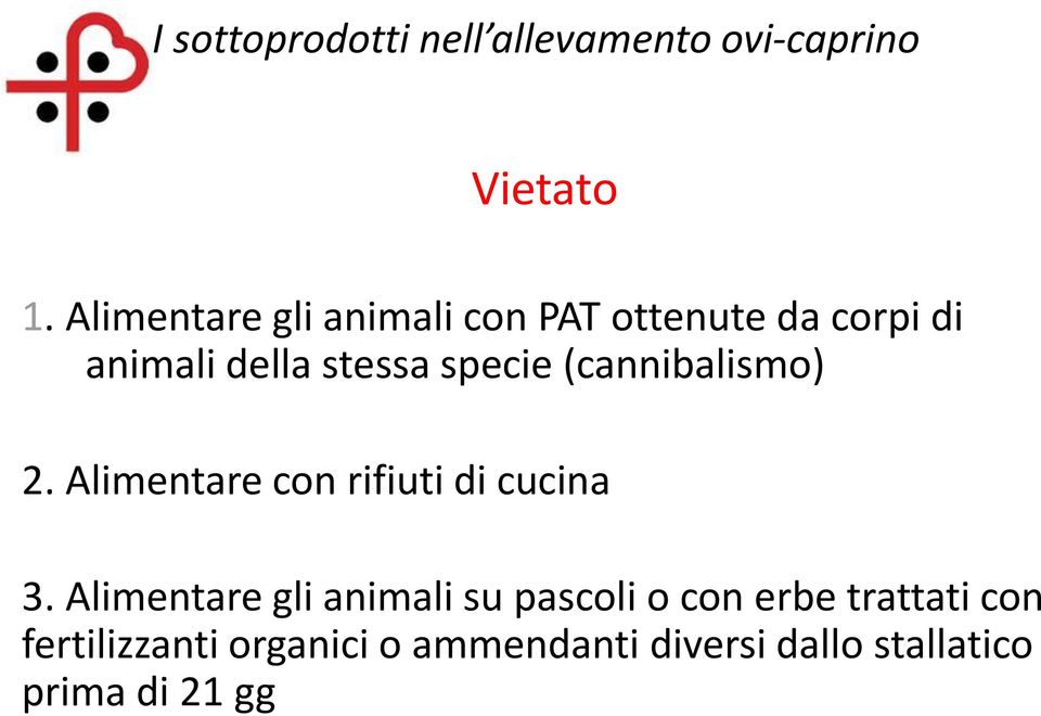 stessa specie (cannibalismo) 2. Alimentare con rifiuti di cucina 3.