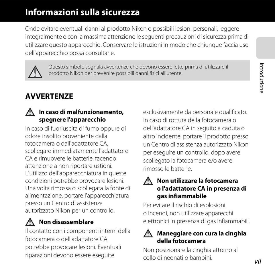 Questo simbolo segnala avvertenze che devono essere lette prima di utilizzare il prodotto Nikon per prevenire possibili danni fisici all'utente.