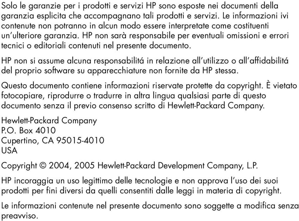 HP non sarà responsabile per eventuali omissioni e errori tecnici o editoriali contenuti nel presente documento.