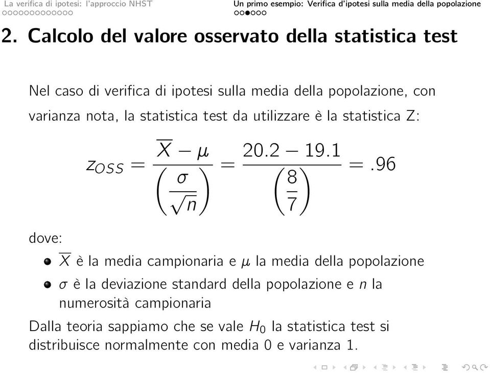 96 8 7 dove: X è la media campionaria e µ la media della popolazione σ è la deviazione standard della popolazione e n