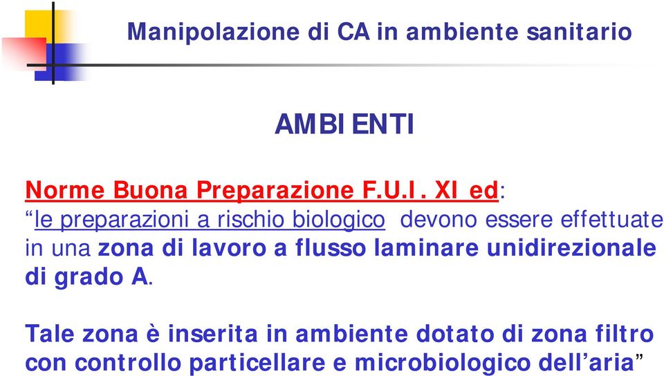 devono essere effettuate in una zona di lavoro a flusso laminare unidirezionale