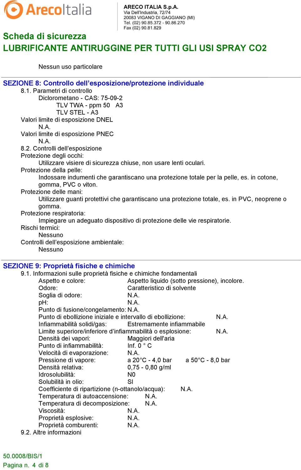 Protezione della pelle: Indossare indumenti che garantiscano una protezione totale per la pelle, es. in cotone, gomma, PVC o viton.