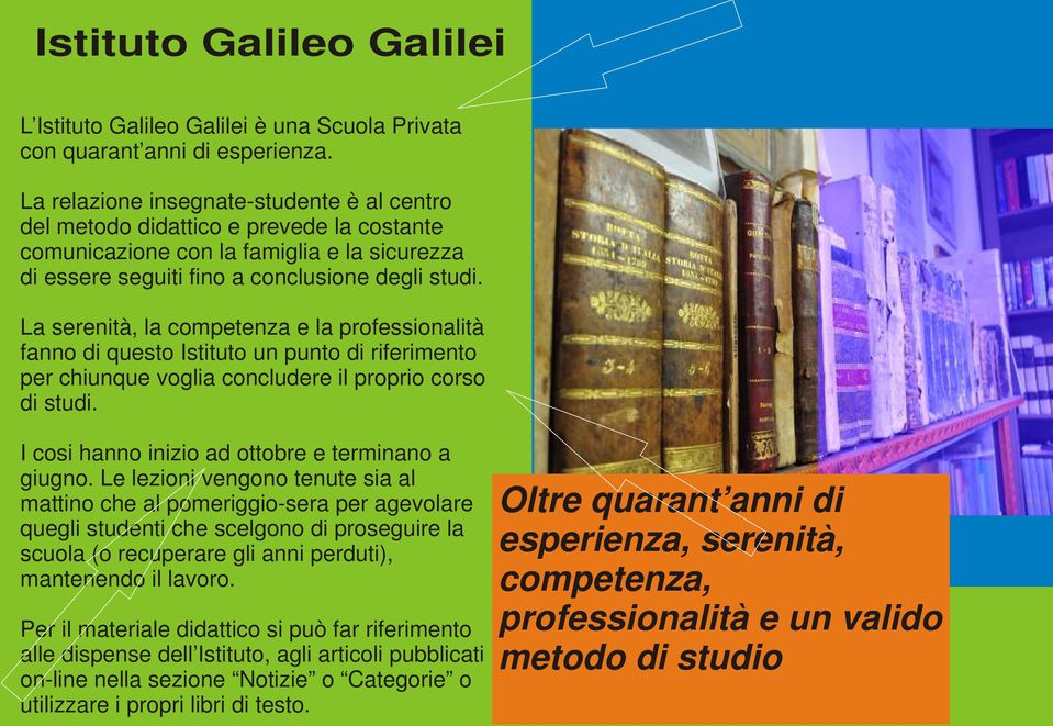 La serenità, la competenza e la professionalità fanno di questo Istituto un punto di riferimento per chiunque voglia concludere il proprio corso di studi.